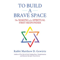 To Build a Brave Space: The Making of a Spiritual First Responder - Hardcover
