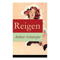 Reigen: Zehn Dialoge (Ein erotisches Schauspiel) - Paperback