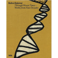 Belkis Balpinar: Through Woven Times: Works from Four Decades - Hardcover
