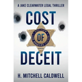Cost of Deceit: A Jake Clearwater Legal Thriller - Paperback
