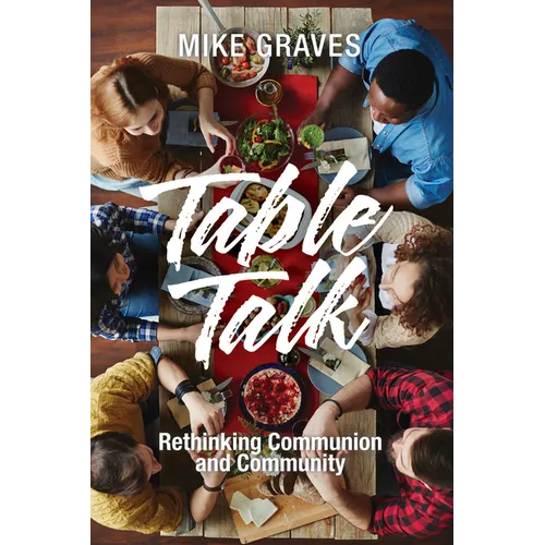Table Talk: Rethinking Communion and Community - Paperback