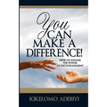 You Can Make A Difference: How To Release The Power of Encouragement - Paperback