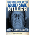 Inside the Mind of the Golden State Killer: Joseph James Deangelo - Paperback