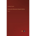Historia de la Revolución Hispano-América: Tomo 3 - Hardcover