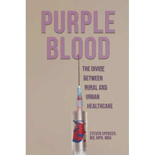 Purple Blood: The Divide Between Rural and Urban Healthcare - Paperback