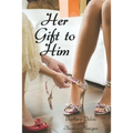 Her Gift to Him: An LGBT, First Time, Feminization, New Adult, Transgender, Short-Read Romance - Paperback