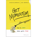 Get Momentum: How to Start When You're Stuck - Hardcover