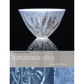 Luminous Clay: Working with Bone China and Porcelain Paperclay - Paperback