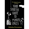 Your Starter Guide to Makerspaces - Paperback