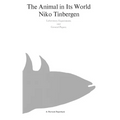 The Animal in Its World (Explorations of an Ethologist, 1932-1972) - Paperback