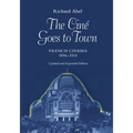 The Cine Goes to Town: French Cinema, 1896-1914, Updated and Expanded Edition - Paperback