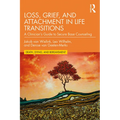 Loss, Grief, and Attachment in Life Transitions: A Clinician's Guide to Secure Base Counseling - Paperback