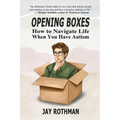 Opening Boxes: How to Navigate Life When You Have Autism - Paperback