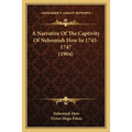 A Narrative Of The Captivity Of Nehemiah How In 1745-1747 (1904) - Paperback