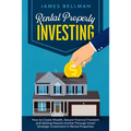 Rental Property Investing: How to Create Wealth, Secure Financial Freedom and Getting Passive income Through Smart Strategic Investment in Rental - Paperback