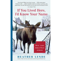 If You Lived Here, I'd Know Your Name: News from Small-Town Alaska - Paperback