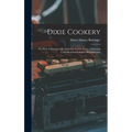Dixie Cookery; or, How I Managed my Table for Twelve Years. A Practical Cook-book for Southern Housekeepers - Hardcover
