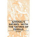 Juvenal's Satires - With the Satires of Persius - Hardcover