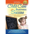 Child Care Business Success: Create your positive, productive and profitable child care business! - Paperback