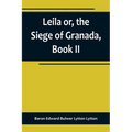 Leila or, the Siege of Granada, Book II - Paperback