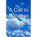 A Call To Holiness: A Call To The Church To Leave Harlot Babylon - Paperback