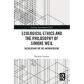 Ecological Ethics and the Philosophy of Simone Weil: Decreation for the Anthropocene - Paperback