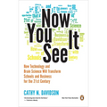 Now You See It: How Technology and Brain Science Will Transform Schools and Business for the 21st Century - Paperback