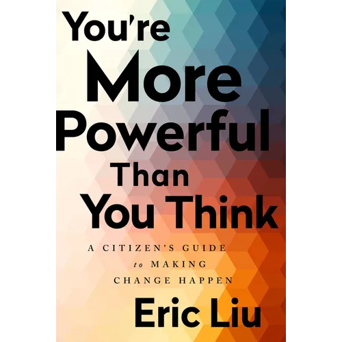 You're More Powerful Than You Think: A Citizen's Guide to Making Change Happen - Paperback