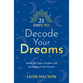 21 Days to Decode Your Dreams: Unlock the Signs, Symbols, and Meanings of Your Dreams - Paperback