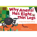 Why Anansi Has Eight Thin Legs: A Tale from West Africa - Paperback