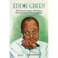 Eddie Green - The Rise of an Early 1900s Black American Entertainment Pioneer - Paperback