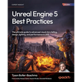 Unreal Engine 5 Best Practices: The ultimate guide to advanced visual storytelling, design, lighting, and performance in UE5 - Paperback