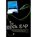 The Geek Gap: Why Business And Technology Professionals Don't Understand Each Other And Why They Need Each Other to Survive - Hardcover