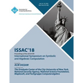 Issac '18: Proceedings of the 2018 ACM on International Symposium on Symbolic and Algebraic Computation - Paperback