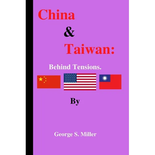 China & Taiwan: Behind tensions by George S. Miller - Paperback