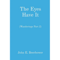The Eyes Have It: (Wanderings Part 2) - Paperback