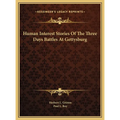 Human Interest Stories Of The Three Days Battles At Gettysburg - Hardcover