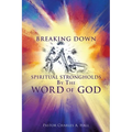 Breaking Down Spiritual Strongholds By The WORD OF GOD - Paperback