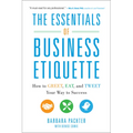 The Essentials of Business Etiquette: How to Greet, Eat, and Tweet Your Way to Success - Paperback