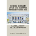 Greco-Roman Gods and Heroes at the Doors of the San Francisco Asian Art Museum - Paperback