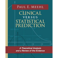 Clinical Versus Statistical Prediction: A Theoretical Analysis and a Review of the Evidence - Paperback