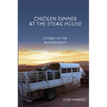 Chicken Dinner at the Steak House: Stories of the Modern West - Paperback