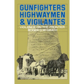 Gunfighters, Highwaymen & Vigilantes: Violence on the Frontier - Paperback