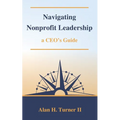 Navigating Nonprofit Leadership: a CEO's Guide - Paperback