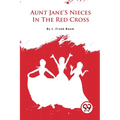 Aunt Jane'S Nieces In The Red Cross - Paperback