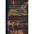 Fantastic Stories By Richard Leander, Tr. [from Träumereien An Französischen Kaminen] By P.b. Granville - Paperback