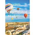Tourism and Experiential Marketing: Principles, Case Studies, Experiential Quality Seal, Skills and Professional Profiles - Paperback