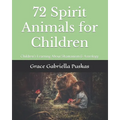 72 Spirit Animals for Children: Children's Learning About Shamanism & Astrology - Paperback