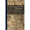 The Land and the Book: Southern Palestine and Jerusalem - Hardcover