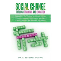 Social Change Through Training and Education: Volume III- The 'Clothing' for Effective Policing: Cultural Competency, Spirituality and Ethics (Cultura - Paperback